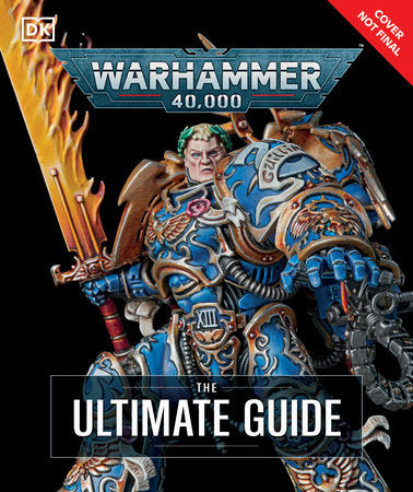 Warhammer 40,000: The Ultimate Guide