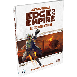 Star Wars: Edge of the Empire - No Disintegrations